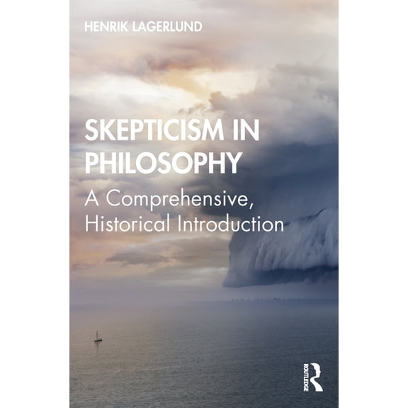Skepticism in Philosophy: A Comprehensive, Historical Introduction, (Paperback)