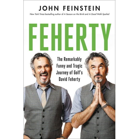 Feherty: The Remarkably Funny and Tragic Journey of Golf's David Feherty, (Hardcover)