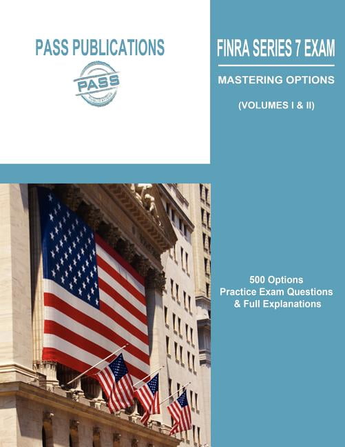 Finra Series 7 Exam / Mastering Options 500 Options Practice Exam