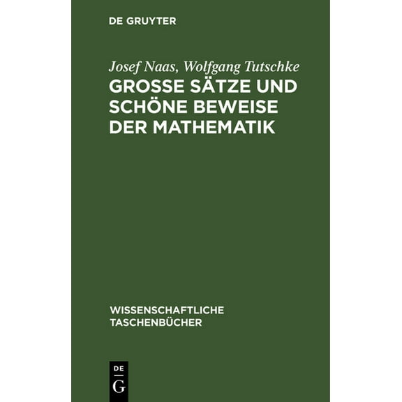 Wissenschaftliche Taschenbücher Große Sätze Und Schöne Beweise Der Mathematik: Identität Des Schönen, Allgemeinen, Anwendbaren, Book 227, (Hardcover)