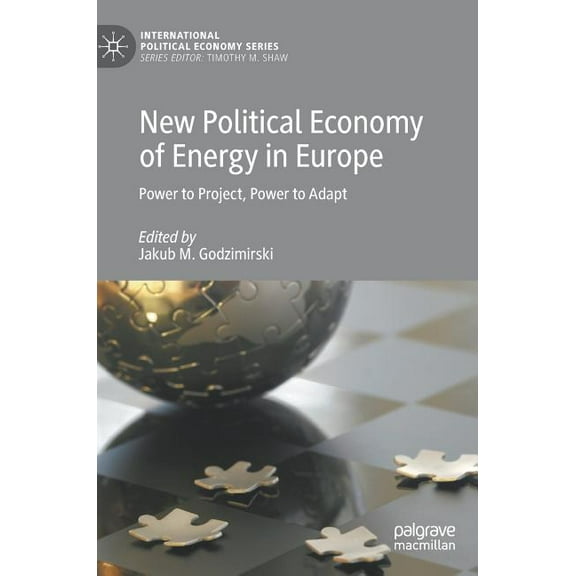 International Political Economy New Political Economy of Energy in Europe: Power to Project, Power to Adapt, (Hardcover)