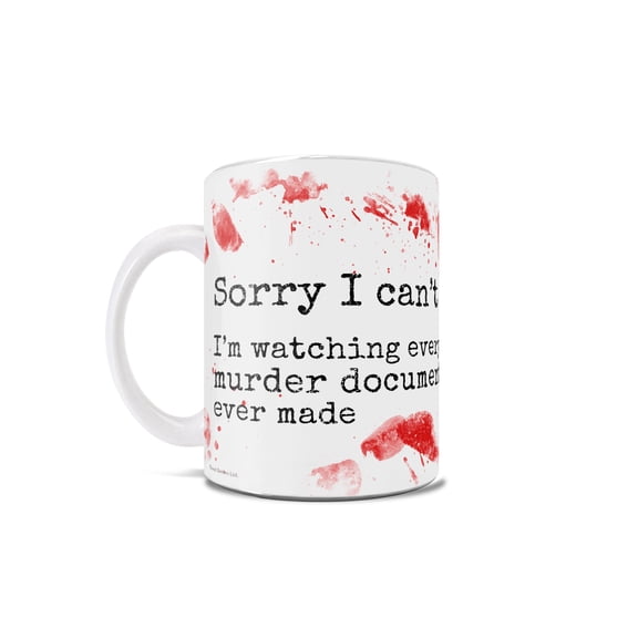 True Crime Collection (Sorry I Cant) 11 oz Ceramic Mug WMUG1083