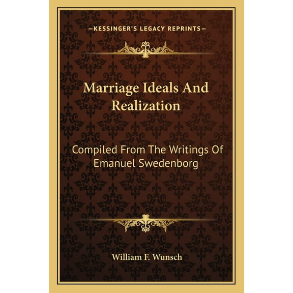 Marriage Ideals And Realization: Compiled From The Writings Of Emanuel Swedenborg (Paperback)
