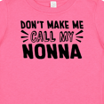 thumbnail image 4 of Inktastic Don't Make Me Call My Nonna Boys or Girls Baby T-Shirt, 4 of 5