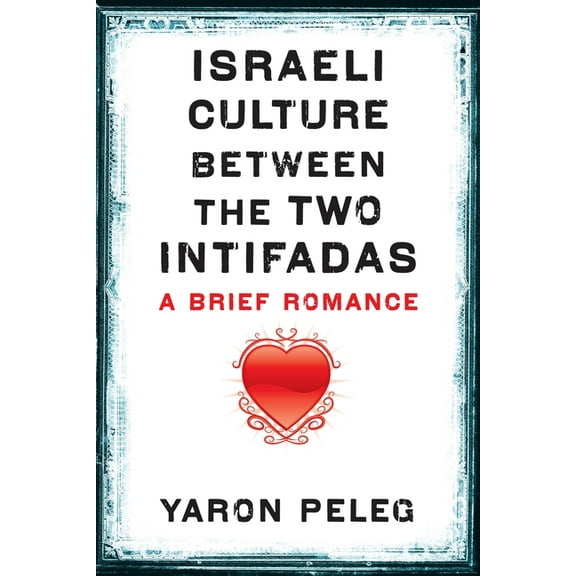 Israeli Culture Between the Two Intifadas: A Brief Romance, (Paperback)