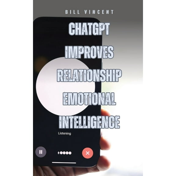ChatGPT Improves Relationship Emotional Intelligence, (Paperback)