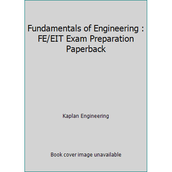 Pre-Owned Fundamentals of Engineering : FE/EIT Exam Preparation Paperback (Paperback) 1427734941 9781427734945