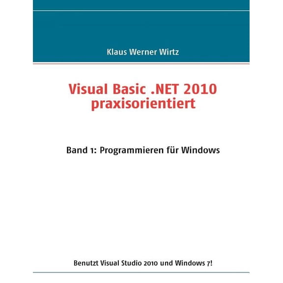 Visual Basic .NET 2010 praxisorientiert: Band 1: Programmieren für Windows, (Paperback)
