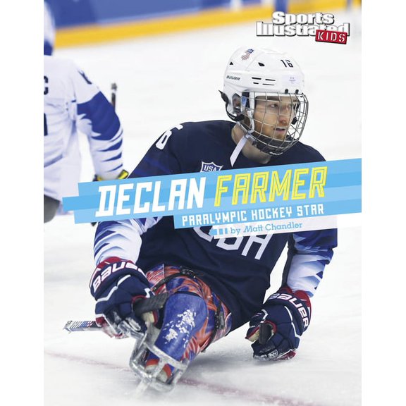 Sports Illustrated Kids Stars of Sports Declan Farmer: Paralympic Hockey Star, (Hardcover)
