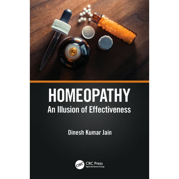 Homeopathy: An Illusion of Effectiveness, (Paperback)