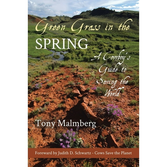 Green Grass in the Spring: A Cowboy's Guide to Saving the World, (Paperback)