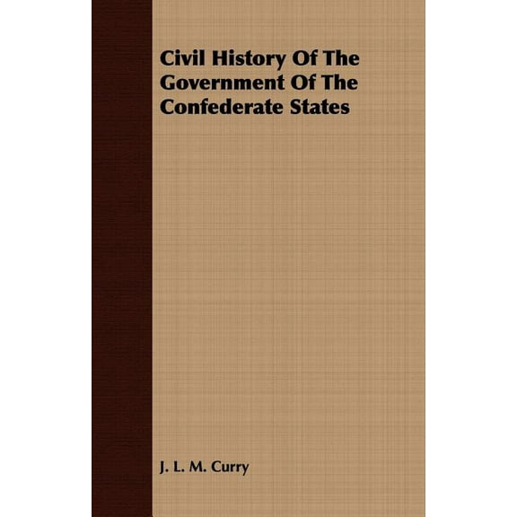 Civil History Of The Government Of The Confederate States