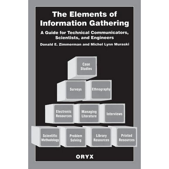 The Elements of Information Gathering: A Guide for Technical Communicators, Scientists, and Engineers, (Paperback)