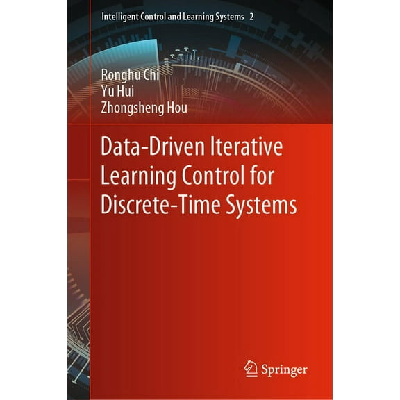 Intelligent Control and Learning Systems Data-Driven Iterative Learning Control for Discrete-Time Systems, Book 2, (Hardcover)