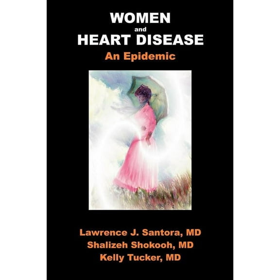 Women and Heart Disease, an Epidemic (Paperback)