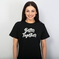 thumbnail image 3 of TotallyTorn Better Together Novelty Sarcastic Funny Mens Graphic T Shirts, 3 of 5