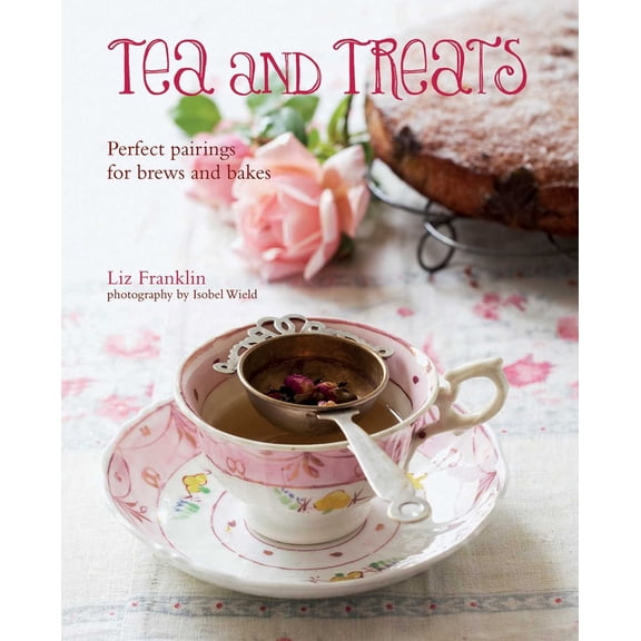 Pre-Owned Tea and Treats : Perfect pairings for brews and bakes (Hardcover)