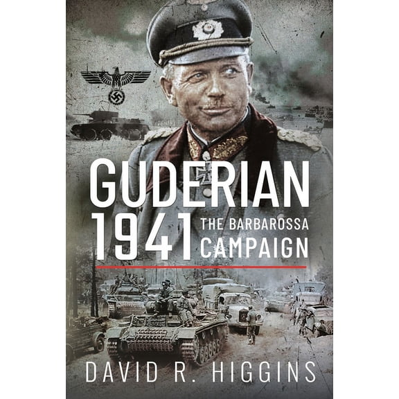 Guderian 1941: The Barbarossa Campaign, (Hardcover)