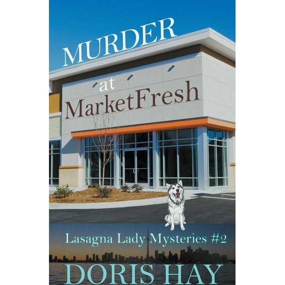Lasagna Lady Mysteries Murder at MarketFresh, Book 2, (Paperback)