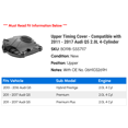 thumbnail image 2 of Upper Timing Cover - Compatible with 2011 - 2017 Audi Q5 2.0L 4-Cylinder 2012 2013 2014 2015 2016, 2 of 2