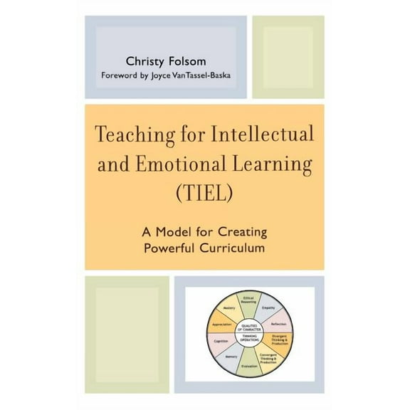 Teaching for Intellectual and Emotional Learning (Tiel): A Model for Creating Powerful Curriculum, (Hardcover)