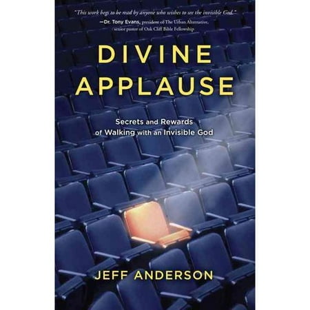 Divine Applause: Secrets and Rewards of Walking With an Invisible God