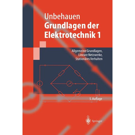 Springer-Lehrbuch Grundlagen Der Elektrotechnik 1: Allgemeine Grundlagen, Lineare Netzwerke, StationÃ¤res Verhalten, (Paperback)