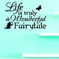 thumbnail image 1 of Vinyl Wall Decal Sticker : Life Is Truly A Wonderful Fairytale Home Decor Picture Art 14 x 28 Inches, 1 of 1