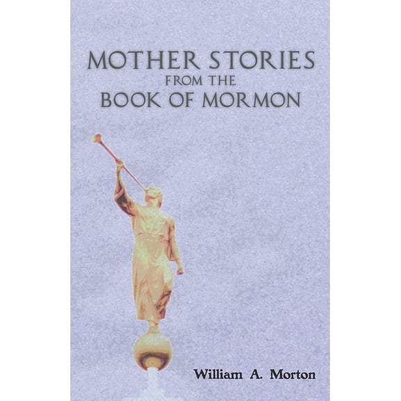 Mother Stories from the Book of Mormon, (Paperback)