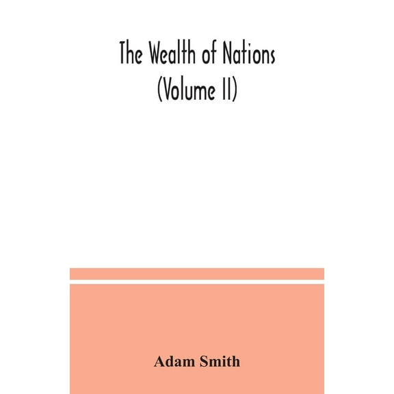 The wealth of nations (Volume II), (Paperback)