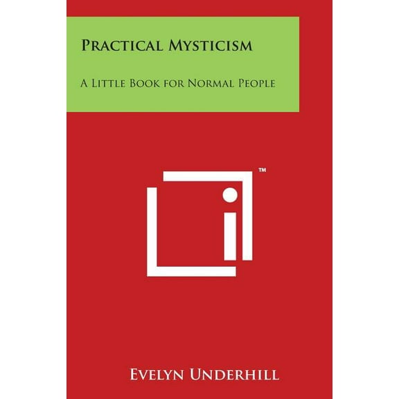 Practical Mysticism : A Little Book for Normal People