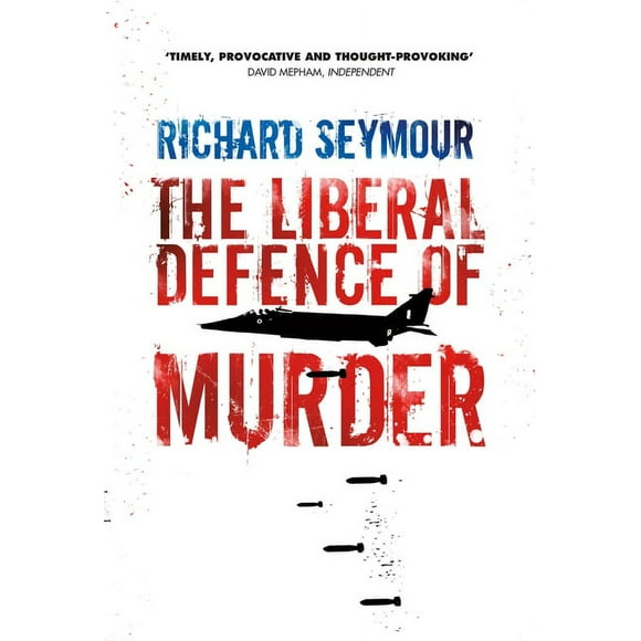 The Liberal Defence of Murder (Paperback) by Richard Seymour
