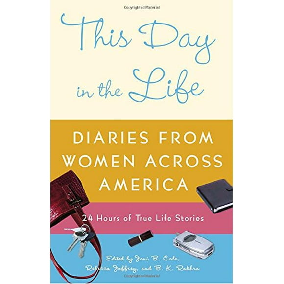 Pre-Owned This Day in the Life: Diaries from Women Across America (Paperback) by Joni B Cole, Rebecca Joffrey, B K Rakhra