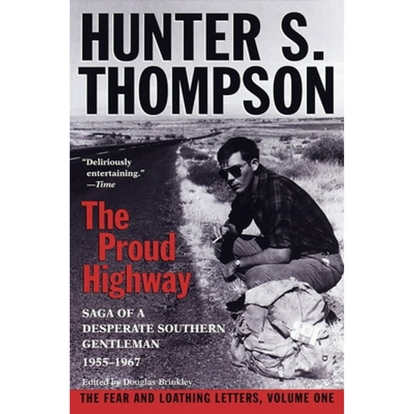 Pre-Owned Proud Highway: Saga of a Desperate Southern Gentleman, 1955-1967 (Paperback 9780345377968) by Hunter S Thompson, William J Kennedy, Douglas Brinkley