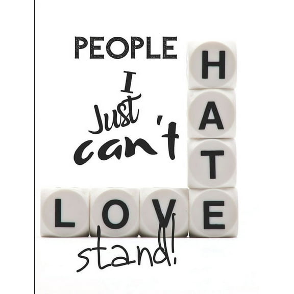 People I Just Can't Stand - Let It All Out: Anger management - Expressive Therapies - Overcoming Emotions That Destroy (Paperback)