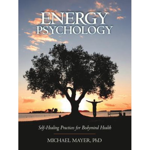 Pre-Owned Energy Psychology: Self-Healing Practices for Bodymind Health (Paperback) 1556437242 9781556437243