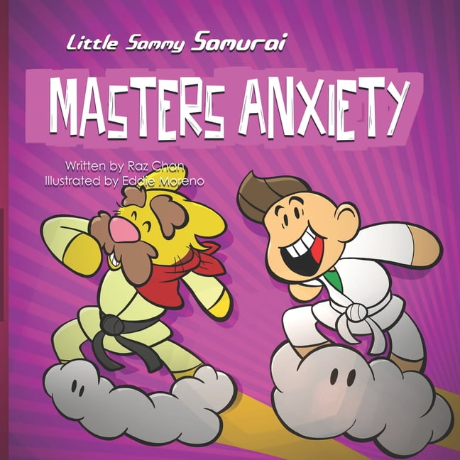 Little Sammy Samurai Masters Anxiety : A Children's Book About Managing Anxiety and Overcome Fear of Failure (Paperback) Little Sammy Samurai Masters Anxiety : A Children's Book About Managing Anxiety and Overcome Fear of Failure (Paperback)