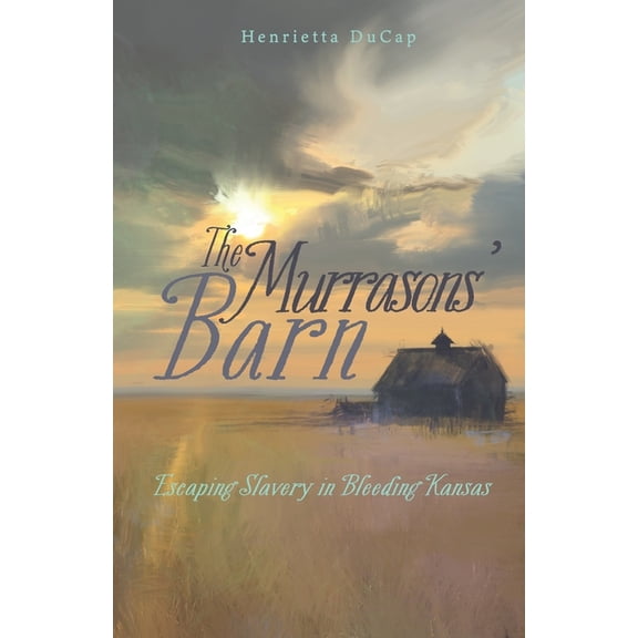 The Murrasons' Barn: Escaping Slavery in Bleeding Kansas, (Paperback)