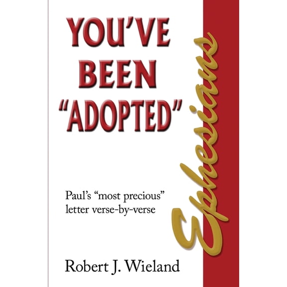 Ephesians: You've Been "Adopted", (Paperback)