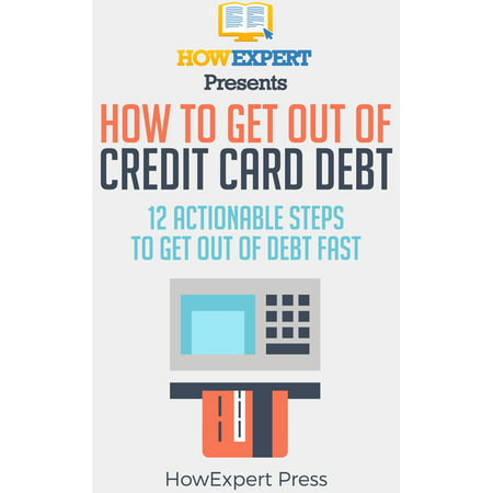 How to Get Out of Credit Card Debt: 12 Actionable Steps to Get Out of Debt Fast -