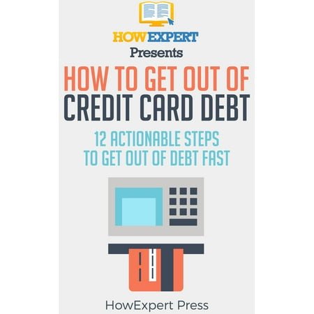 How to Get Out of Credit Card Debt: 12 Actionable Steps to Get Out of Debt Fast - (Best Way To Get Approved For A Credit Card)