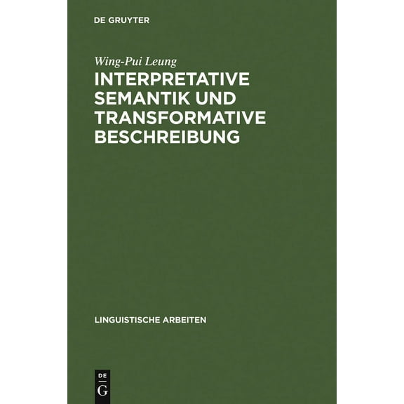 Linguistische Arbeiten Interpretative Semantik Und Transformative Beschreibung: (Am Beispiel Des Kantonesischen), Book 55, (Hardcover)