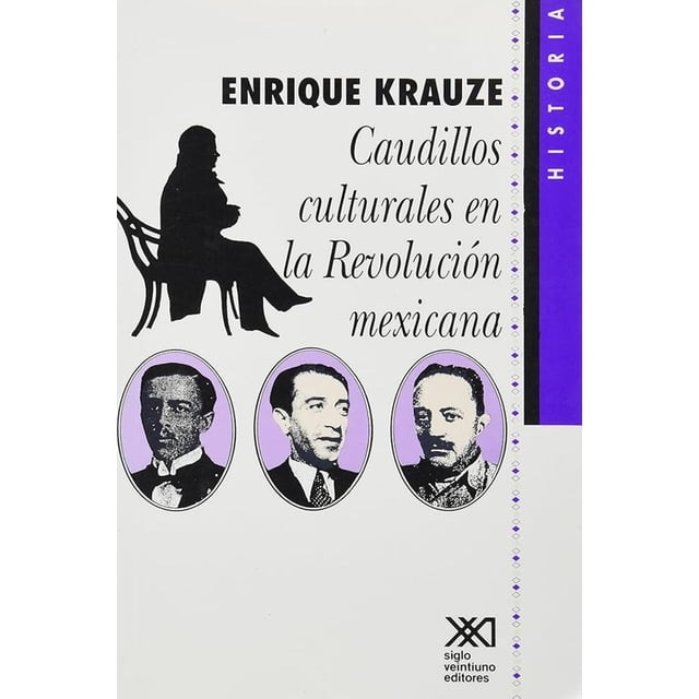 Libro Caudillos Culturales En La Revolucion Mexicana Tapa Blanda, Autor Enrique Krauze, Editorial Siglo Xxi