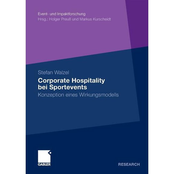 Event- Und Impaktforschung Corporate Hospitality Bei Sportevents: Konzeption Eines Wirkungsmodells, (Paperback)