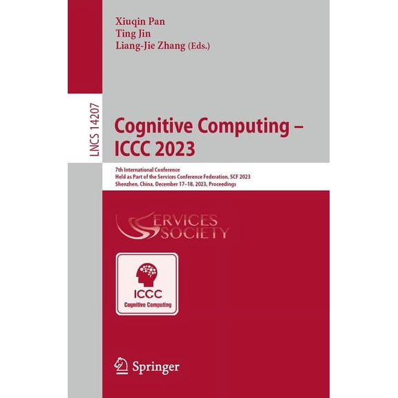 Lecture Notes in Computer Science Cognitive Computing - ICCC 2023: 7th International Conference Held as Part of the Services Conference Federation, Scf 20, Book 14207, (Paperback)
