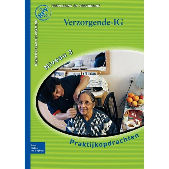 Beroepspraktijkvorming Beroepspraktijkvorming Verzorgende-Ig: Praktijkopdrachten Voor Kwalificatieniveau 3, (Paperback)