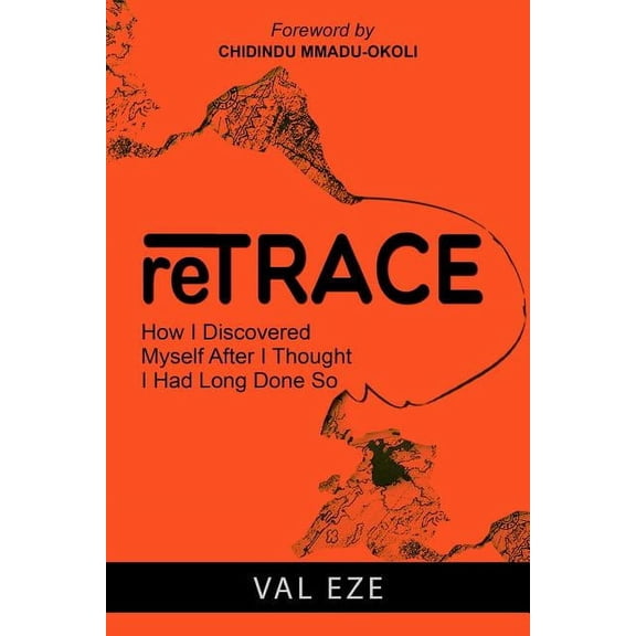 Retrace: How I Discovered Myself After I Thought I Had Long Done So (Paperback)