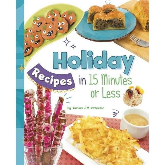 15-Minute Foodie Holiday Recipes in 15 Minutes or Less, (Hardcover)