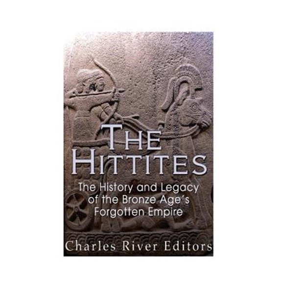 Pre-Owned Hittites : The History and Legacy of the Bronze Age's Forgotten Empire