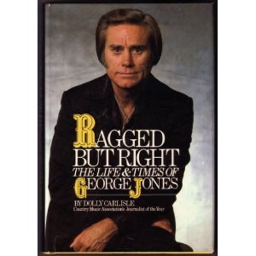 Pre-Owned Ragged but Right: The Life and Times of George Jones (Hardcover) 0809255375 9780809255375